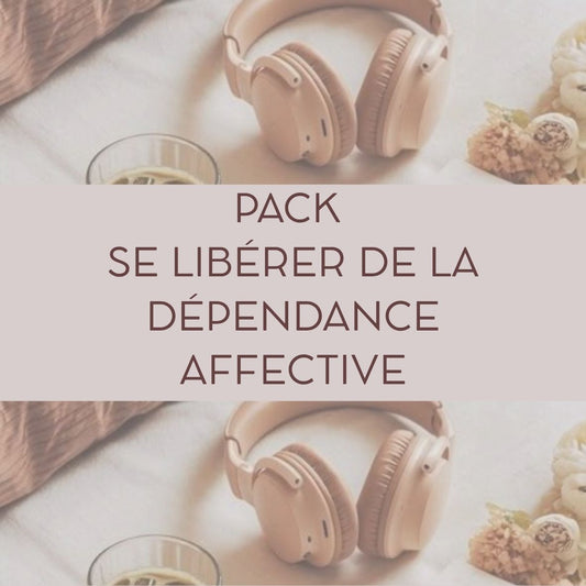PACK SE LIBÉRER DE LA DEPENDANCE AFFECTIVE