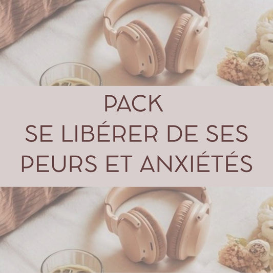 PACK SE LIBÉRER DE SES PEURS ET ANXIÉTÉS
