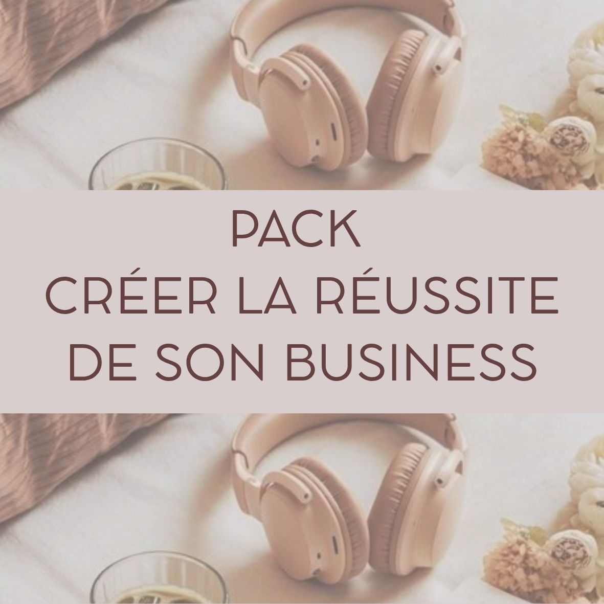 PACK CREER LA REUSSITE DE SON BUSINESS