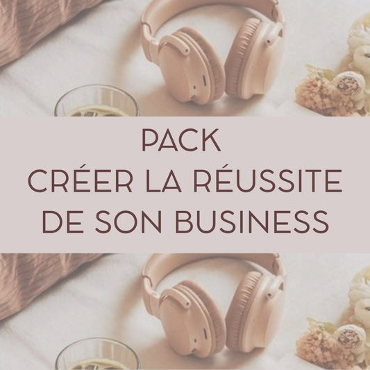 PACK CREER LA REUSSITE DE SON BUSINESS